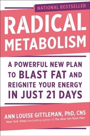 Radical Metabolism: A Powerful New Plan to Blast Fat and Reignite Your Energy in Just 21 Days (Paperback)