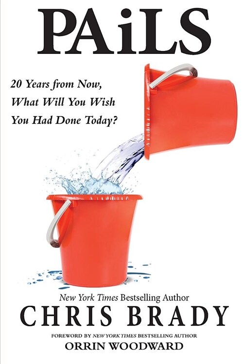 PAiLS: 20 Years from Now, What Will You Wish You Had Done Today? (Paperback)