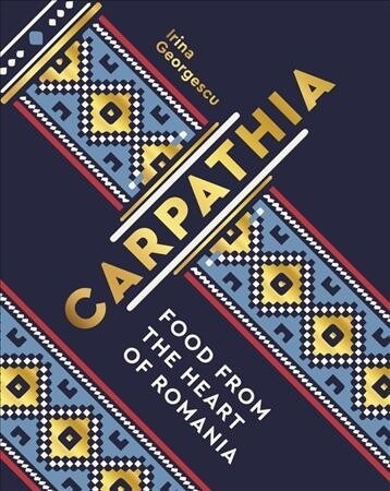 Carpathia : Food from the heart of Romania (Hardcover)