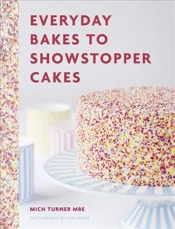 Everyday Bakes to Showstopper Cakes (Hardcover)