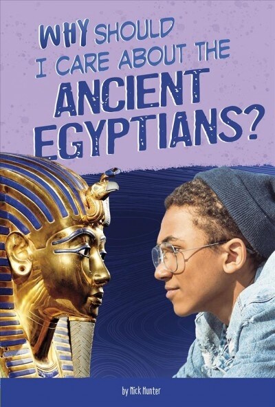 Why Should I Care about the Ancient Egyptians? (Hardcover)