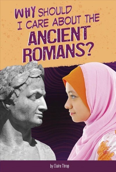 Why Should I Care about the Ancient Romans? (Hardcover)