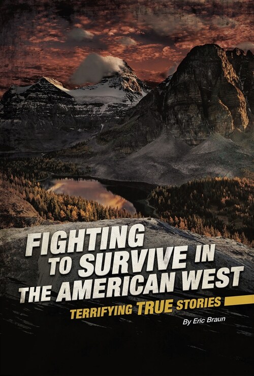 Fighting to Survive in the American West: Terrifying True Stories (Paperback)