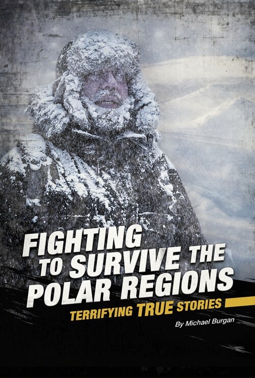 Fighting to Survive the Polar Regions: Terrifying True Stories (Paperback)