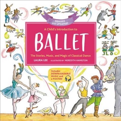 A Childs Introduction to Ballet: The Stories, Music, and Magic of Classical Dance (Hardcover, Revised, Update)