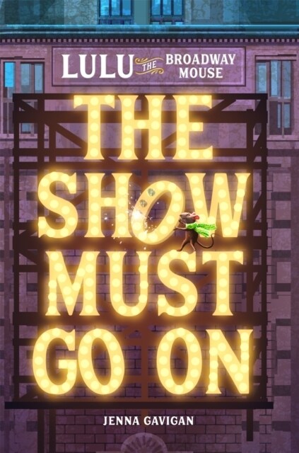 Lulu the Broadway Mouse: The Show Must Go on (Hardcover)