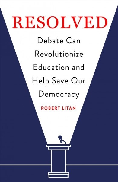 Resolved: Debate Can Revolutionize Education and Help Save Our Democracy (Paperback)