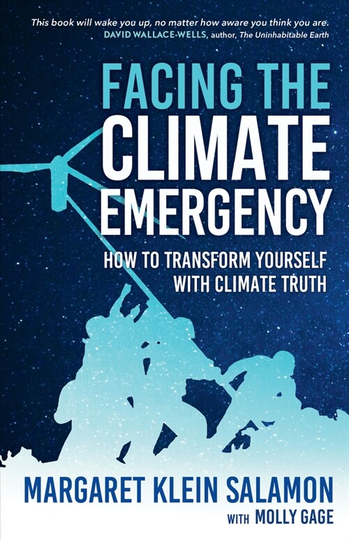 Facing the Climate Emergency: How to Transform Yourself with Climate Truth (Paperback)