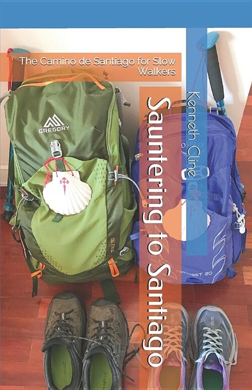 Sauntering to Santiago: The Camino de Santiago for Slow Walkers (Paperback)