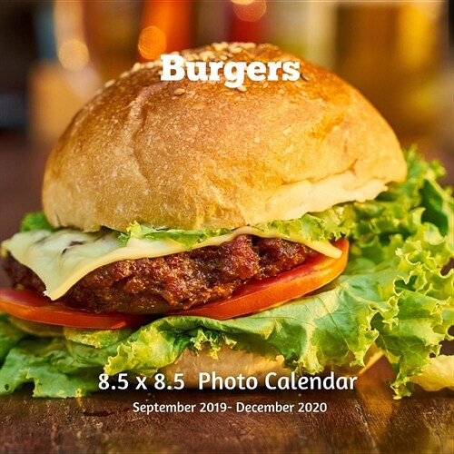 Burgers 8.5 X 8.5 Calendar September 2019 -December 2020: Monthly Calendar with U.S./UK/ Canadian/Christian/Jewish/Muslim Holidays-Cooking Meat (Paperback)