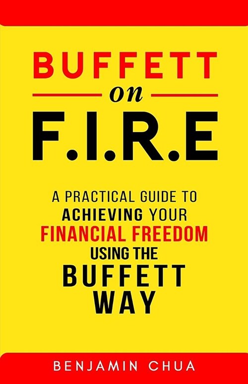 Buffett on FIRE - A Practical Guide To Achieving Your Financial Freedom Using The Buffett Way! (Paperback)
