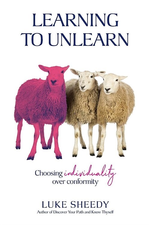 Learning To Unlearn: Choosing individuality over conformity (Paperback)