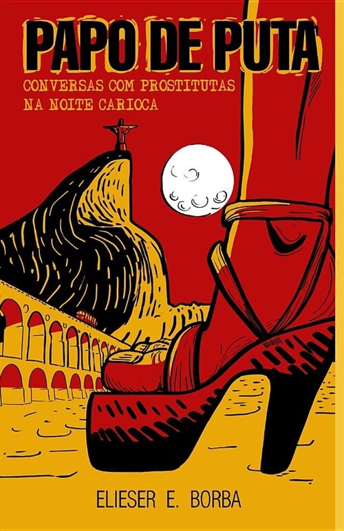 Papo de Puta: Conversas Com Prostitutas Na Noite Carioca: Conversas Com Prostitutas Na Noite Carioca (Paperback)