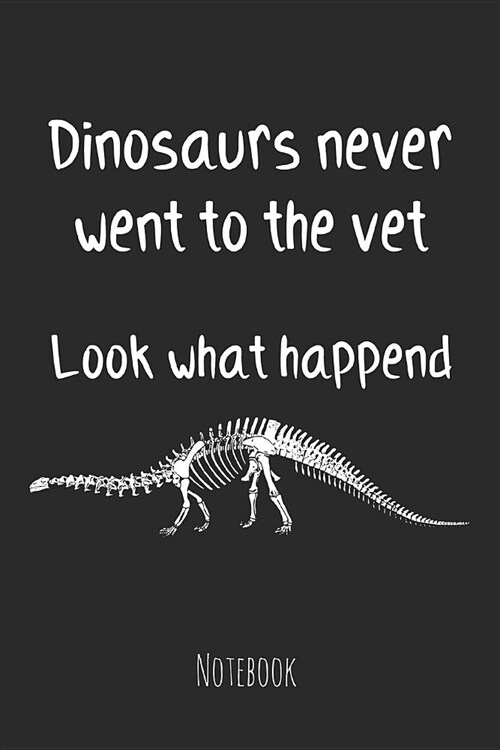 Dinosaurs never went to the vet - look what happend: Notebook - lined - 100 pages (Paperback)