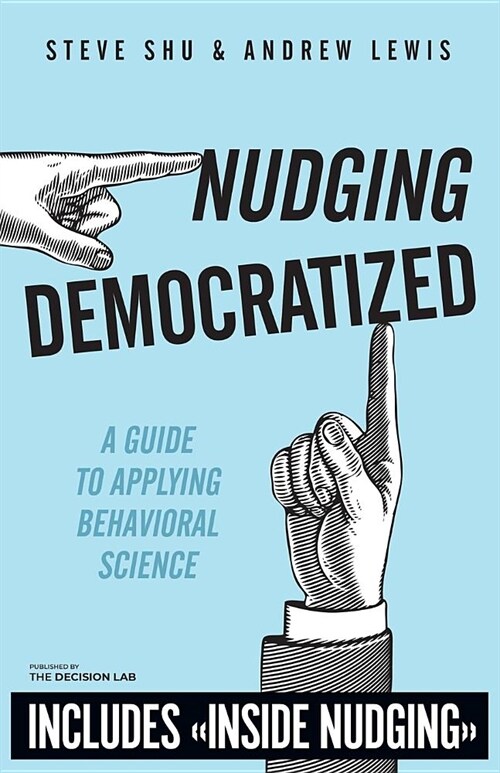 Nudging Democratized: A Guide to Applying Behavioral Science (Paperback)