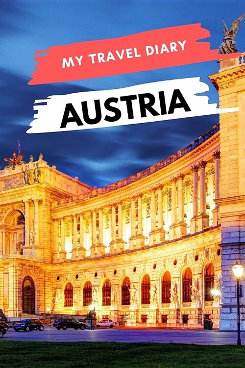 My Travel Diary AUSTRIA: Creative Travel Diary, Itinerary and Budget Planner, Trip Activity Diary And Scrapbook To Write, Draw And Stick-In Mem (Paperback)