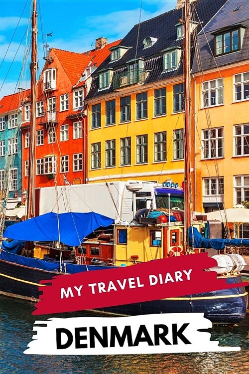 My Travel Diary DENMARK: Creative Travel Diary, Itinerary and Budget Planner, Trip Activity Diary And Scrapbook To Write, Draw And Stick-In Mem (Paperback)