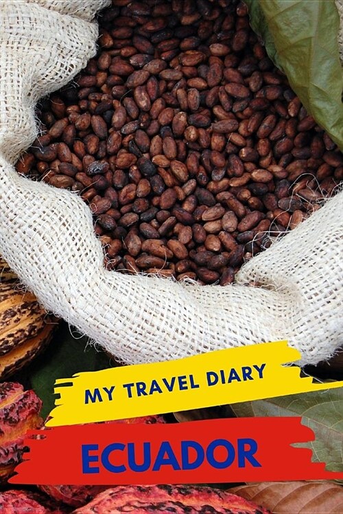 My Travel Diary ECUADOR: Creative Travel Diary, Itinerary and Budget Planner, Trip Activity Diary And Scrapbook To Write, Draw And Stick-In Mem (Paperback)