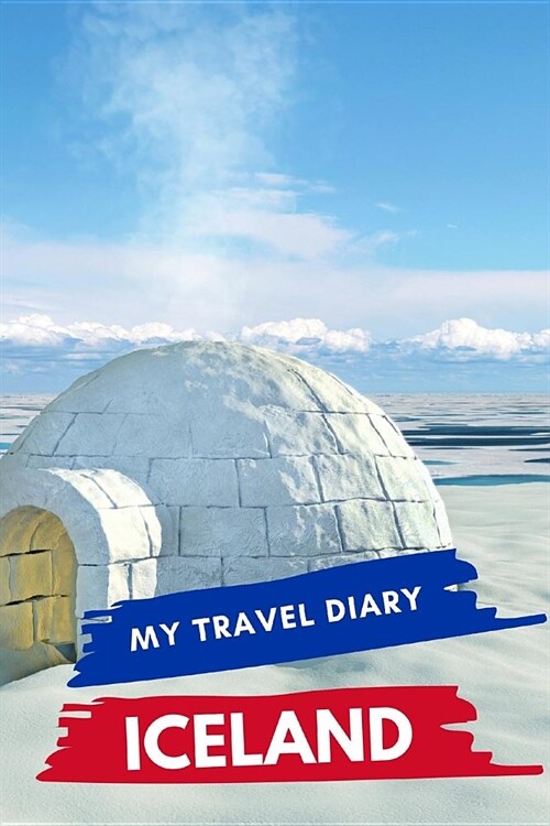 My Travel Diary ICELAND: Creative Travel Diary, Itinerary and Budget Planner, Trip Activity Diary And Scrapbook To Write, Draw And Stick-In Mem (Paperback)