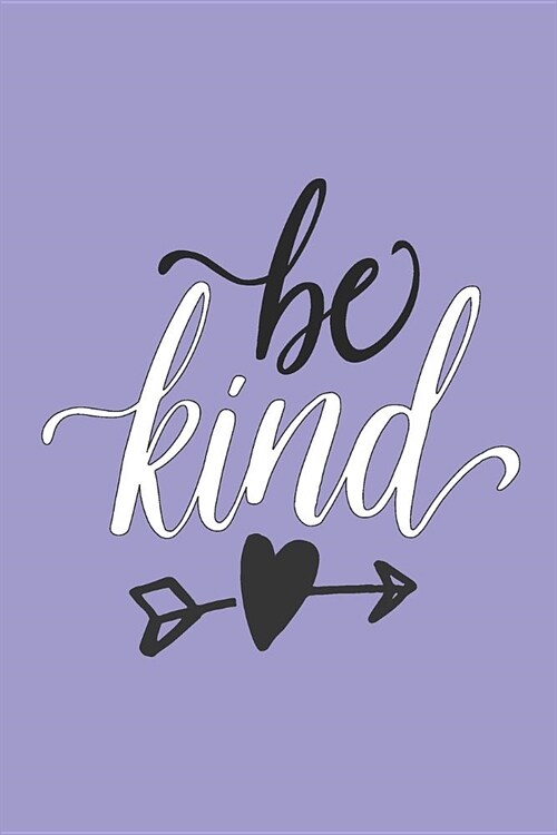 Be Kind: Beautiful Lilac Journal with Inspirational Quote 6 x 9 120 pages (Paperback)