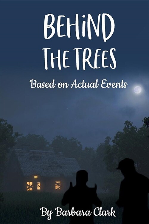 Behind The Trees: Based on Actual Events (Paperback)