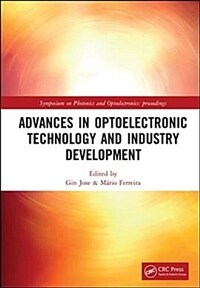 Advances in Optoelectronic Technology and Industry Development : Proceedings of the 12th International Symposium on Photonics and Optoelectronics (SOPO 2019), August 17-19, 2019, Xi'an, China.