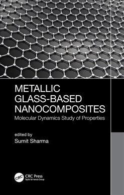 Metallic Glass-Based Nanocomposites : Molecular Dynamics Study of Properties (Hardcover)