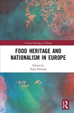 Food Heritage and Nationalism in Europe (Hardcover, 1)