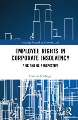 Employee Rights in Corporate Insolvency : A UK and US Perspective (Hardcover)