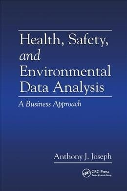 Health, Safety, and Environmental Data Analysis : A Business Approach (Paperback)