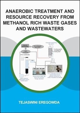 Anaerobic Treatment and Resource Recovery from Methanol Rich Waste Gases and Wastewaters (Paperback, 1)