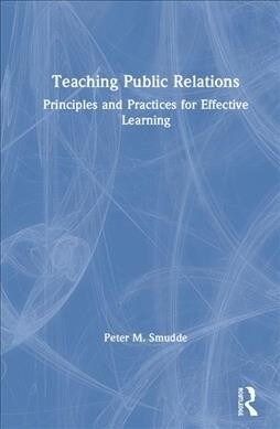 Teaching Public Relations : Principles and Practices for Effective Learning (Hardcover)