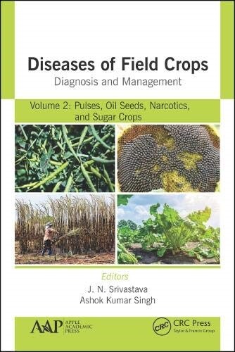 Diseases of Field Crops Diagnosis and Management: Volume 2: Pulses, Oil Seeds, Narcotics, and Sugar Crops (Hardcover)