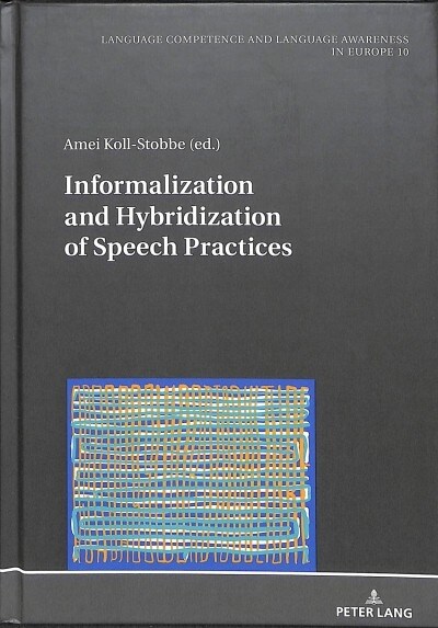 Informalization and Hybridization of Speech Practices: Polylingual Meaning-Making across Domains, Genres, and Media (Hardcover)