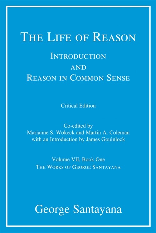 The Life of Reason, critical edition, Volume 7: Introduction and Reason in Common Sense, Volume VII, Book One (Paperback)