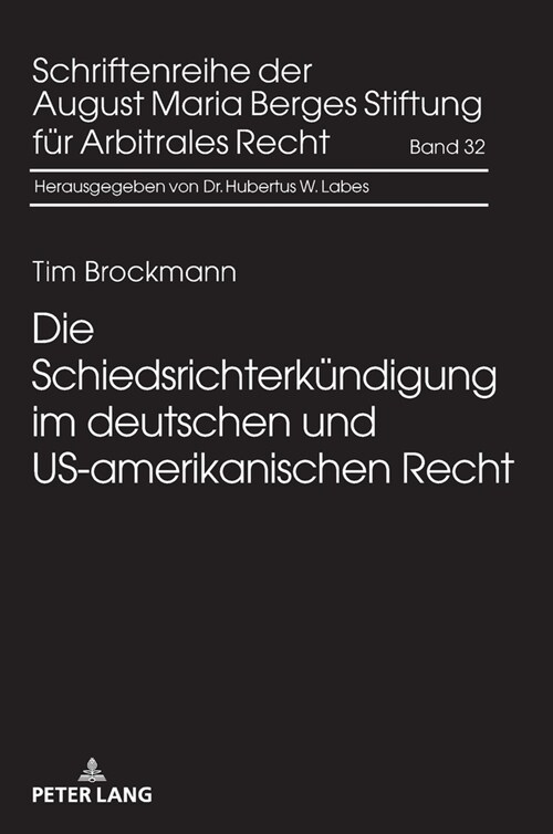 Die Schiedsrichterkuendigung Im Deutschen Und Us-Amerikanischen Recht (Hardcover)