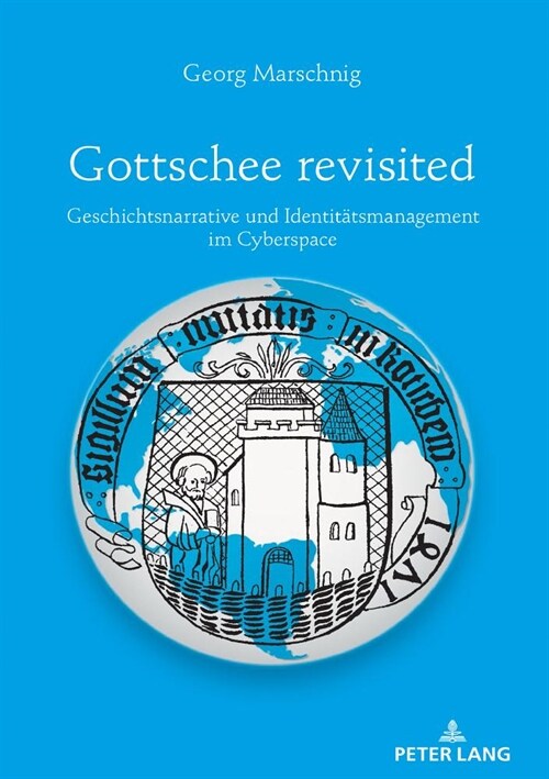 Gottschee Revisited: Geschichtsnarrative Und Identitaetsmanagement Im Cyberspace (Hardcover)