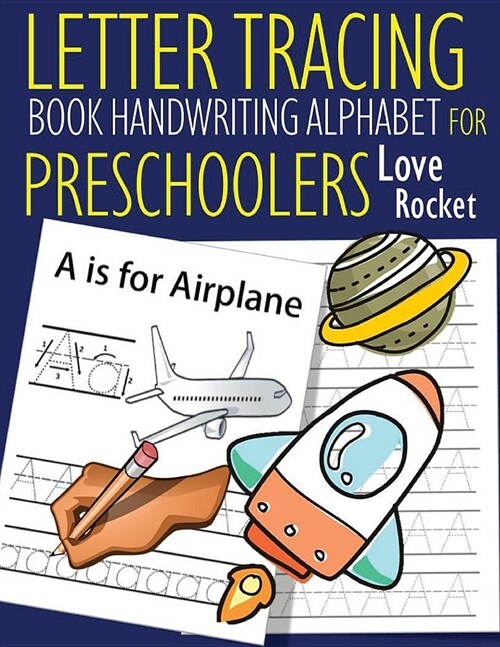 Letter Tracing Book Handwriting Alphabet for Preschoolers Love Rocket: Letter Tracing Book -Practice for Kids - Ages 3+ - Alphabet Writing Practice - (Paperback)