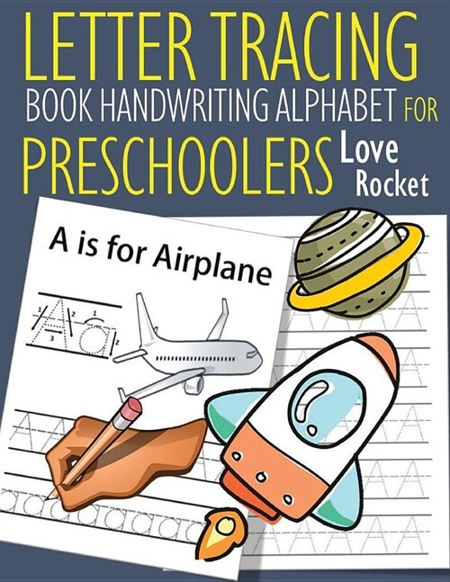 Letter Tracing Book Handwriting Alphabet for Preschoolers Love Rocket: Letter Tracing Book -Practice for Kids - Ages 3+ - Alphabet Writing Practice - (Paperback)