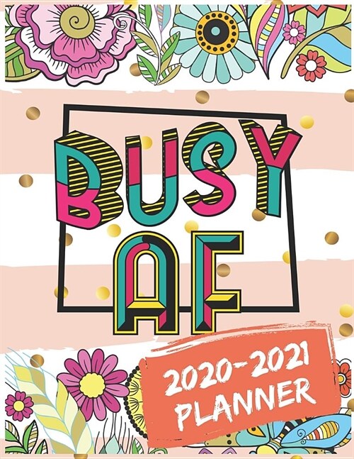 Busy AF 2020-2021 Planner: Swear Word Coloring Planner for Tired-Ass Women, Get Shit Done 24 Months Planner and Calendar (Paperback)