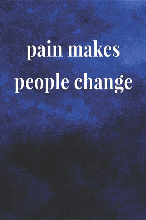 Pain Makes People Change: Daily Success, Motivation and Everyday Inspiration For Your Best Year Ever, 365 days to more Happiness Motivational Ye (Paperback)