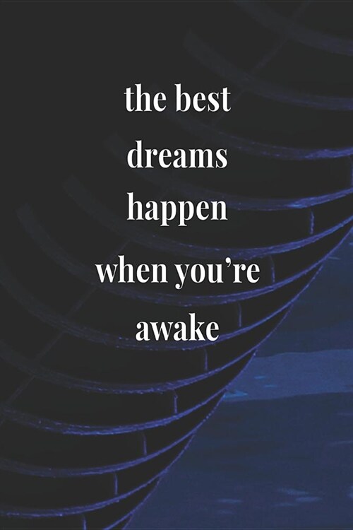 The Best Dreams Happen When Youre Awake: Daily Success, Motivation and Everyday Inspiration For Your Best Year Ever, 365 days to more Happiness Motiv (Paperback)