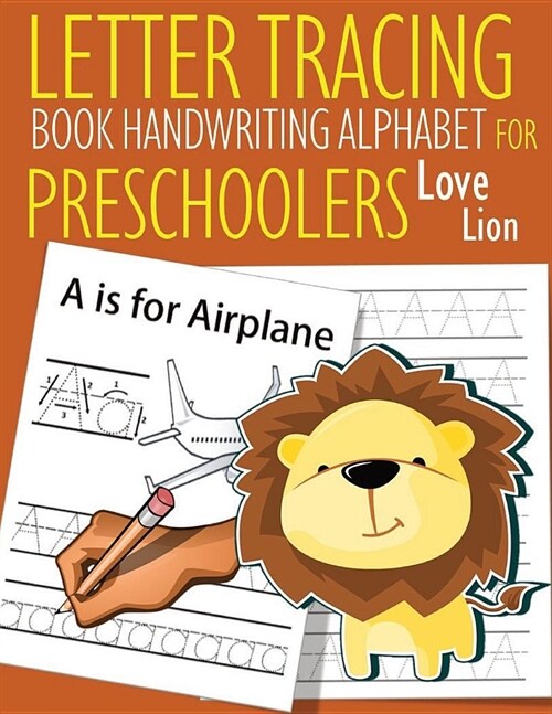 Letter Tracing Book Handwriting Alphabet for Preschoolers Love Lion: Letter Tracing Book Practice for Kids Ages 3+ Alphabet Writing Practice Handwriti (Paperback)