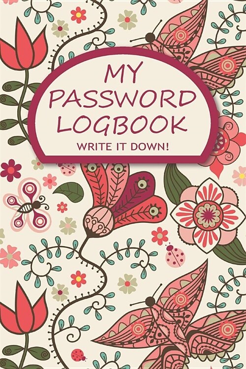 My Password Logbook Write It Down!: This Premium Floral Retro 1970S Journal Style Notebook is Perfect For Protecting Your Usernames And Passwords Als (Paperback)