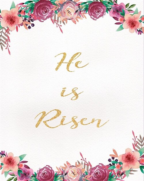 He is Risen: Daily Prayer & Reflection Journal, Sermon Notes, Bible Verses & Inspirational Quotes Gratitude Journal with Prompts, L (Paperback)