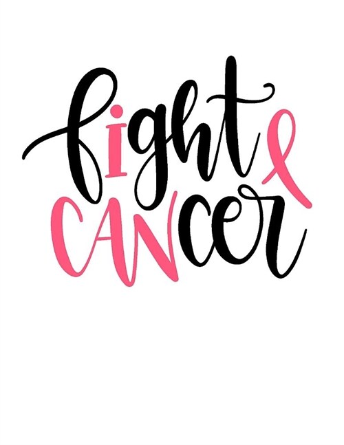 I Can Fight Cancer: 200 lined Notebook pages (8.5x11 inches) (Paperback)