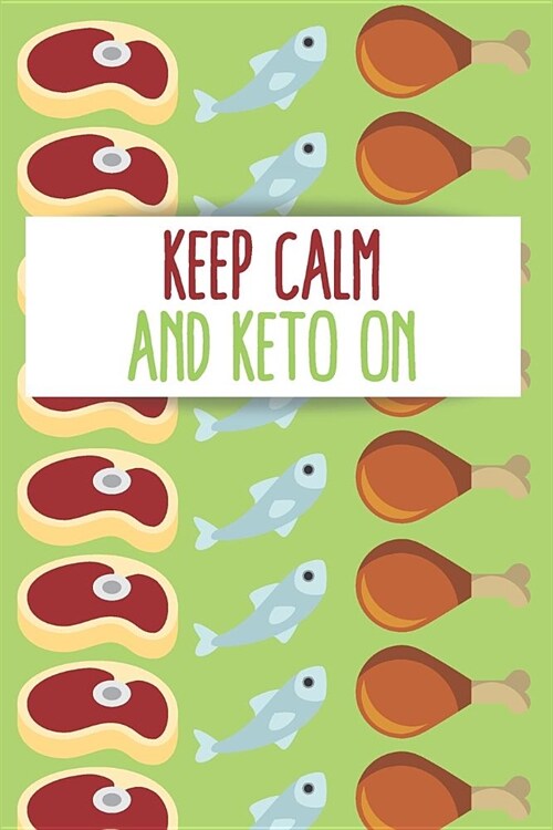 Keep Calm and Keto On: Track Eating, Plan Meals, and Set Diet and Exercise Goals for Optimal Weight Loss (Paperback)