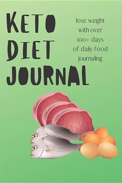 Keto Diet Journal Lose Weight With Over 100+ Days of Daily Food Journaling: The Ultimate Keto Food Journal for Tracking Meals (Paperback)