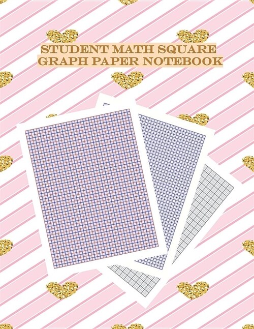 Student Math Square Graph Paper Notebook: Journal Large 8.5 x 11 Inches, 92 Pages: Student Math Graph Paper 1 cm. Squares Graphing Notebook, 3 Grid Ty (Paperback)