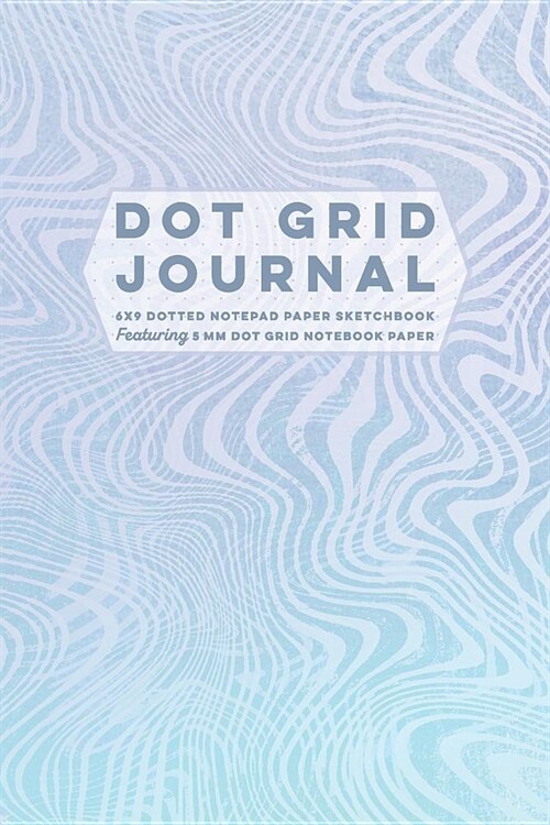Dot Grid Journal 6x9 Dotted Notepad Paper Sketchbook Featuring 5 mm Dot Grid Notebook Paper: Blank Dot Matrix Composition Book, Planner Agenda & Organ (Paperback)